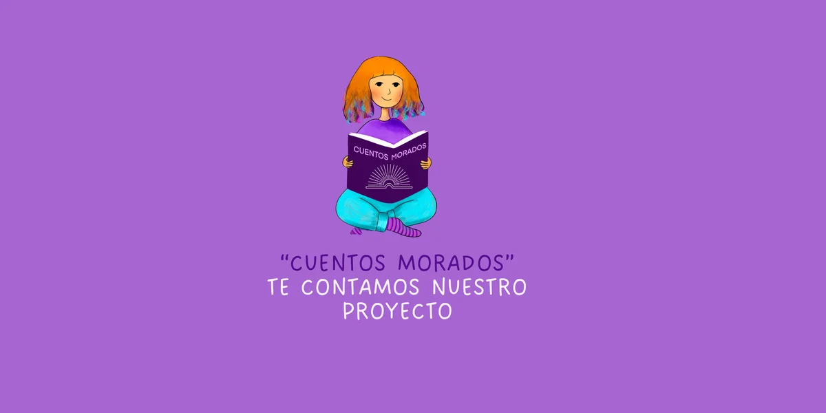 "Cuentos morados". Te contamos nuestro proyecto.